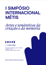  I Simpósio Internacional Métis (SIM) do Projeto Temático Fapesp Artes e semânticas da criação e da memória 